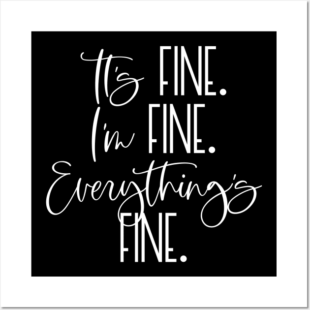 IT'S FINE I'M FINE EVERYTHING'S FINE Funny Social Distancing Quote Quarantine Saying Wall Art by ArtsyMod